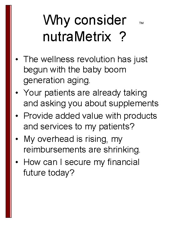 Why consider nutra. Metrix ? TM • The wellness revolution has just begun with Why consider nutra. Metrix ? TM • The wellness revolution has just begun with