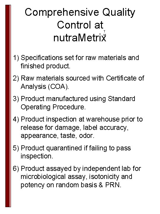 Comprehensive Quality Control at nutra. Metrix T M 1) Specifications set for raw materials Comprehensive Quality Control at nutra. Metrix T M 1) Specifications set for raw materials