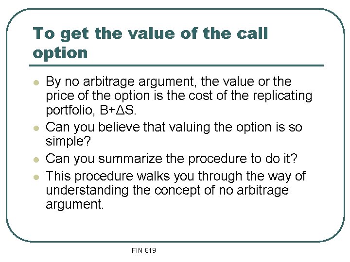 To get the value of the call option l l By no arbitrage argument,