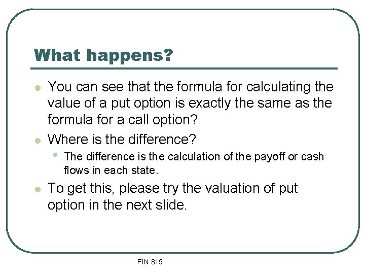 What happens? l l l You can see that the formula for calculating the