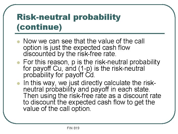 Risk-neutral probability (continue) l l l Now we can see that the value of