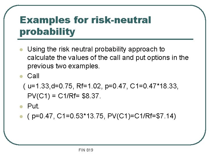 Examples for risk-neutral probability Using the risk neutral probability approach to calculate the values