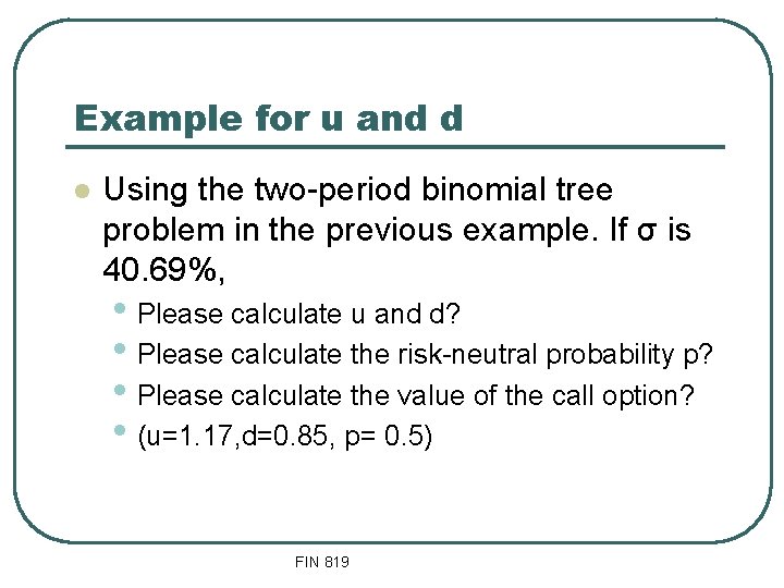 Example for u and d l Using the two-period binomial tree problem in the