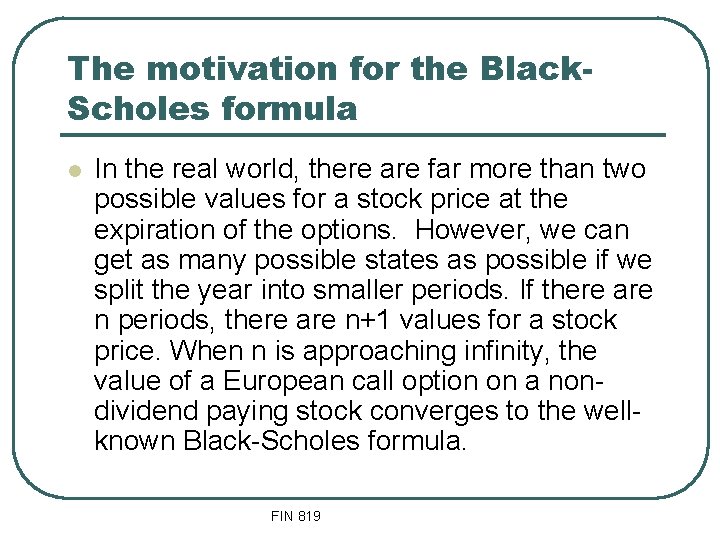 The motivation for the Black. Scholes formula l In the real world, there are