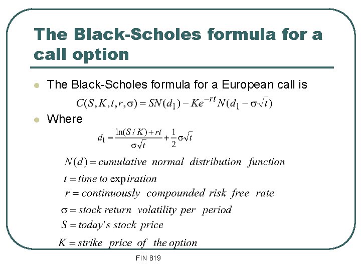 The Black-Scholes formula for a call option l The Black-Scholes formula for a European