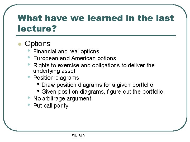 What have we learned in the last lecture? l Options • • • Financial