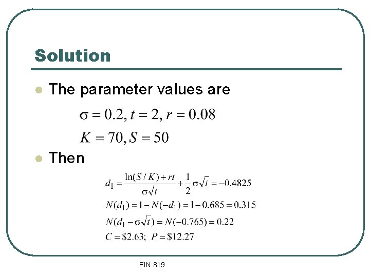 Solution l The parameter values are l Then FIN 819 