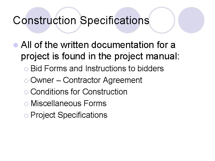Construction Specifications l All of the written documentation for a project is found in Construction Specifications l All of the written documentation for a project is found in