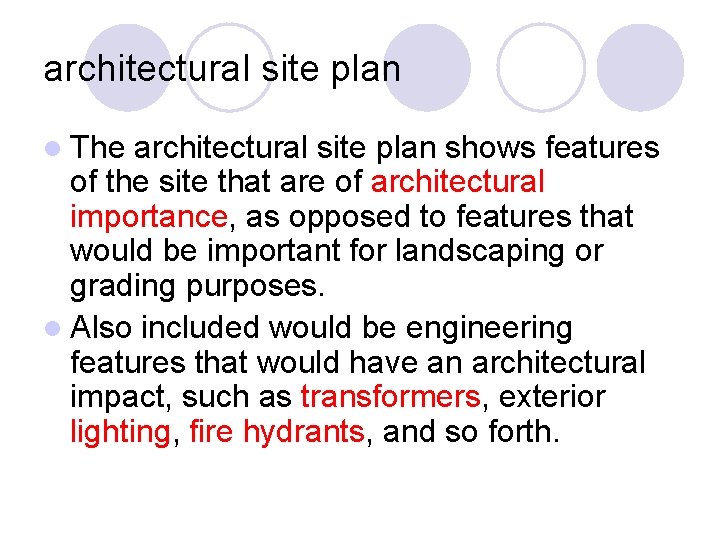 architectural site plan l The architectural site plan shows features of the site that