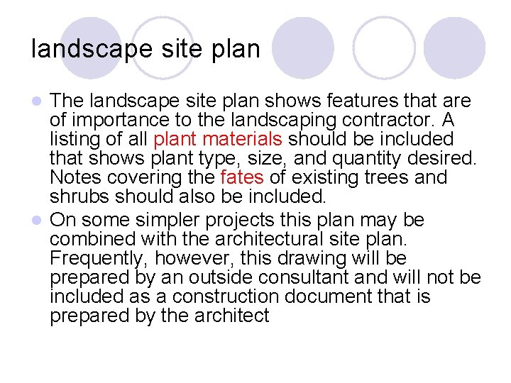 landscape site plan The landscape site plan shows features that are of importance to