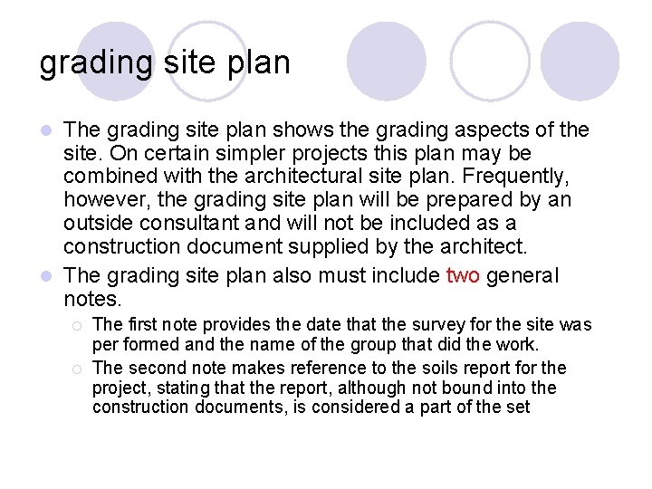 grading site plan The grading site plan shows the grading aspects of the site.