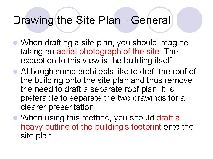 Drawing the Site Plan - General When drafting a site plan, you should imagine