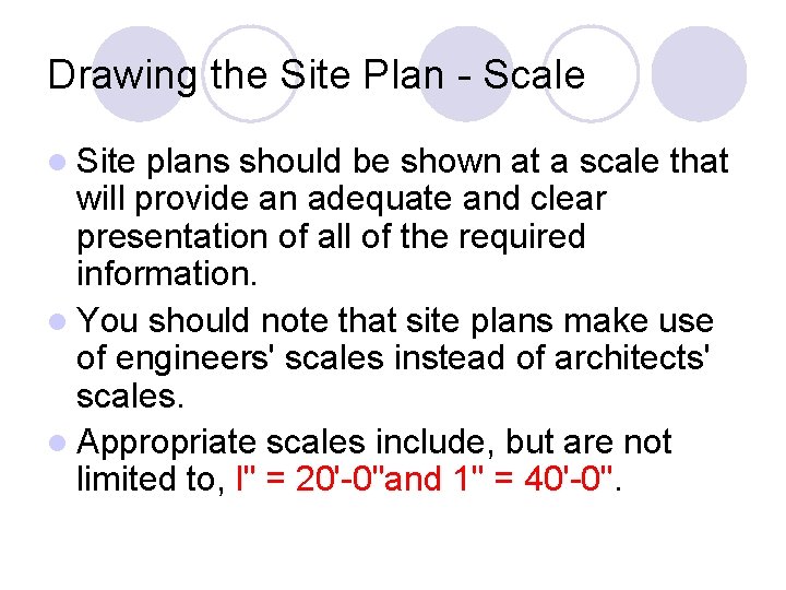 Drawing the Site Plan - Scale l Site plans should be shown at a Drawing the Site Plan - Scale l Site plans should be shown at a
