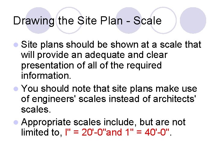 Drawing the Site Plan - Scale l Site plans should be shown at a