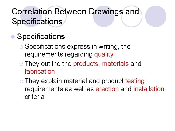 Correlation Between Drawings and Specifications l Specifications ¡ Specifications express in writing, the requirements Correlation Between Drawings and Specifications l Specifications ¡ Specifications express in writing, the requirements