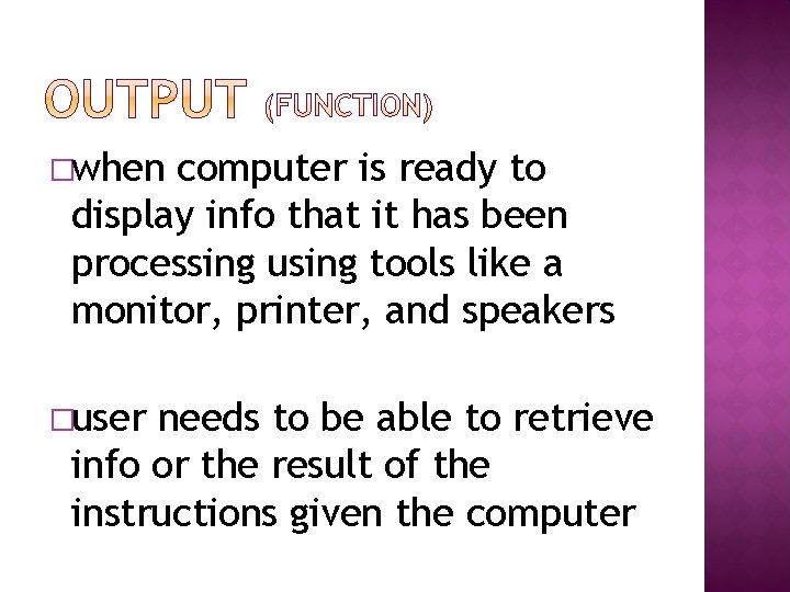 �when computer is ready to display info that it has been processing using tools