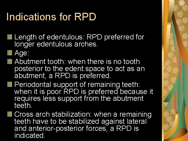 Indications for RPD Length of edentulous: RPD preferred for longer edentulous arches. Age: Abutment