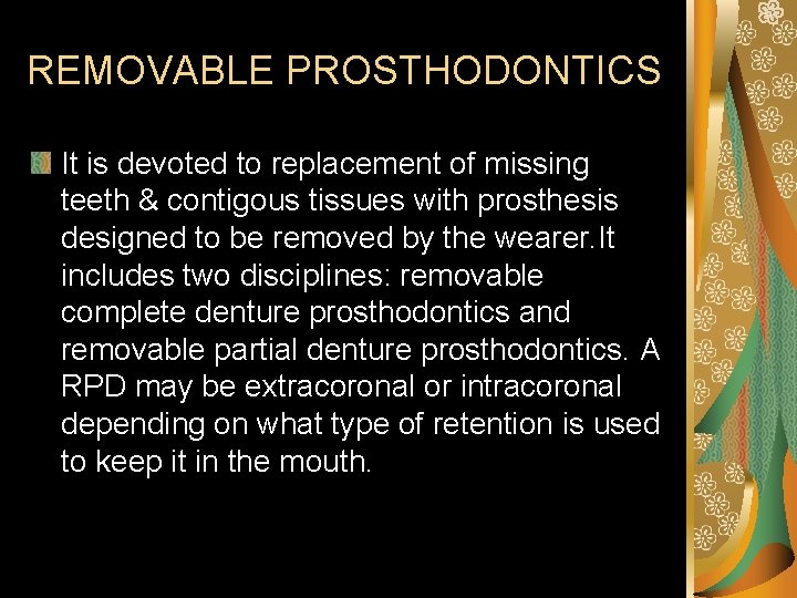 REMOVABLE PROSTHODONTICS It is devoted to replacement of missing teeth & contigous tissues with