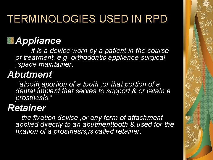 TERMINOLOGIES USED IN RPD Appliance it is a device worn by a patient in