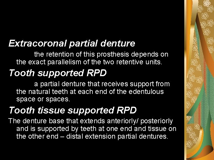 Extracoronal partial denture the retention of this prosthesis depends on the exact parallelism of