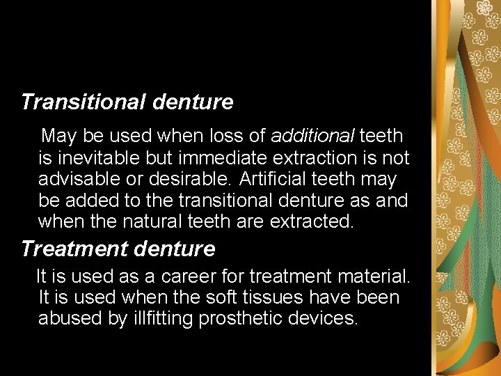 Transitional denture May be used when loss of additional teeth is inevitable but immediate