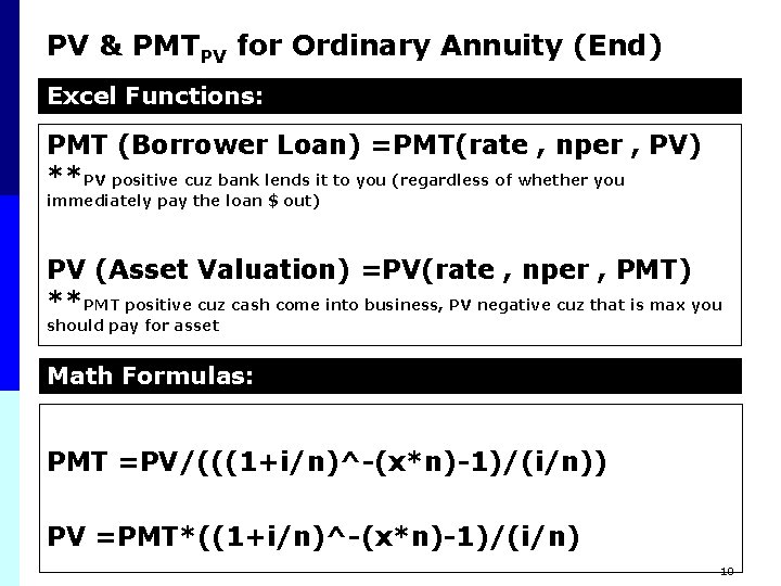 PV & PMTPV for Ordinary Annuity (End) Excel Functions: PMT (Borrower Loan) =PMT(rate ,