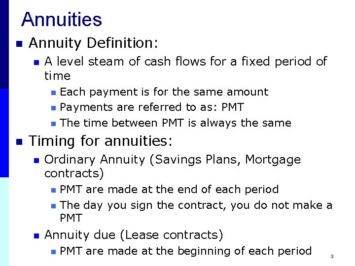 Annuities n Annuity Definition: n A level steam of cash flows for a fixed