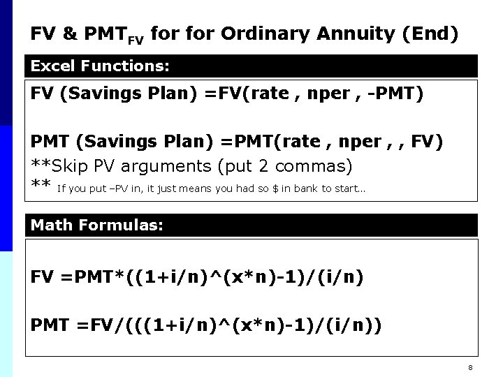 FV & PMTFV for Ordinary Annuity (End) Excel Functions: FV (Savings Plan) =FV(rate ,