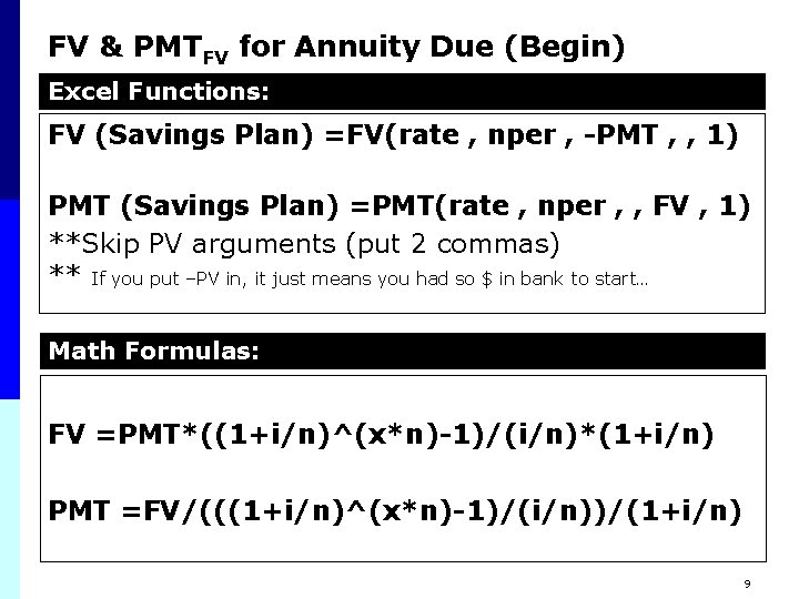 FV & PMTFV for Annuity Due (Begin) Excel Functions: FV (Savings Plan) =FV(rate ,