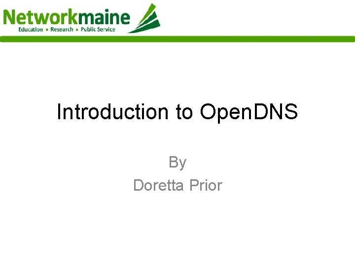 Introduction to Open. DNS By Doretta Prior 