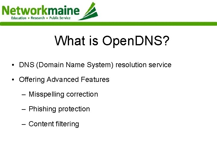 What is Open. DNS? • DNS (Domain Name System) resolution service • Offering Advanced