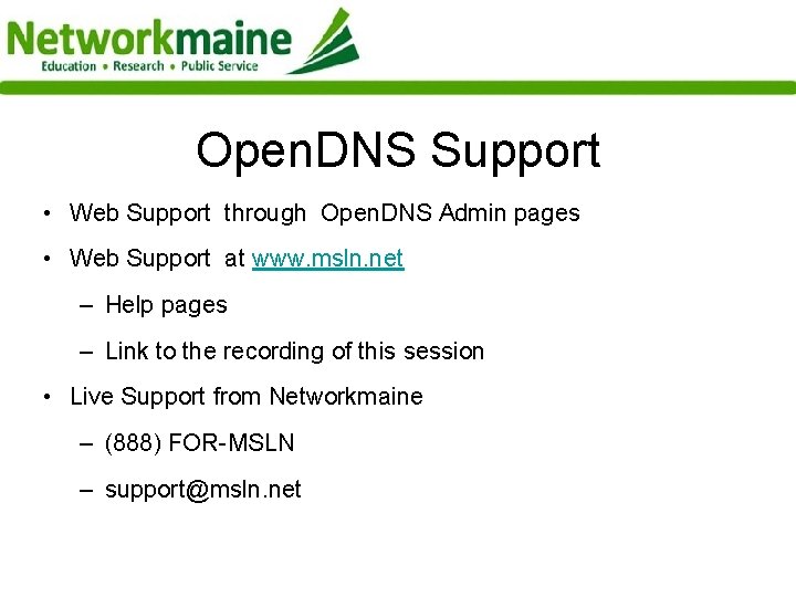 Open. DNS Support • Web Support through Open. DNS Admin pages • Web Support