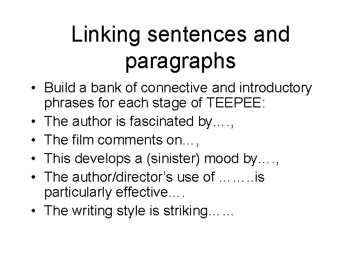Linking sentences and paragraphs • Build a bank of connective and introductory phrases for