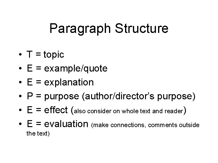 Paragraph Structure • • • T = topic E = example/quote E = explanation