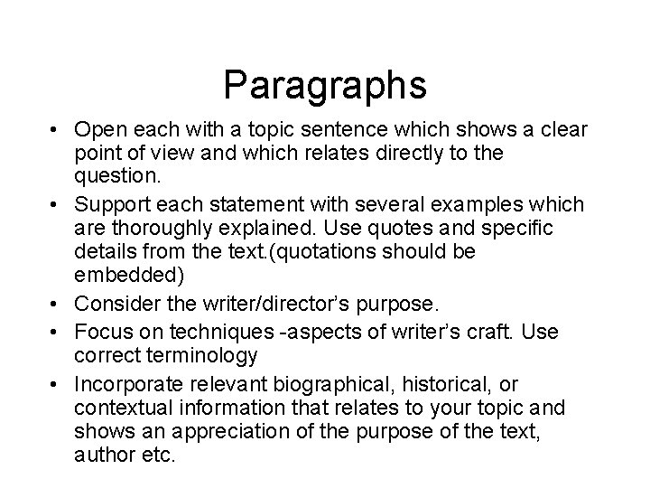 Paragraphs • Open each with a topic sentence which shows a clear point of