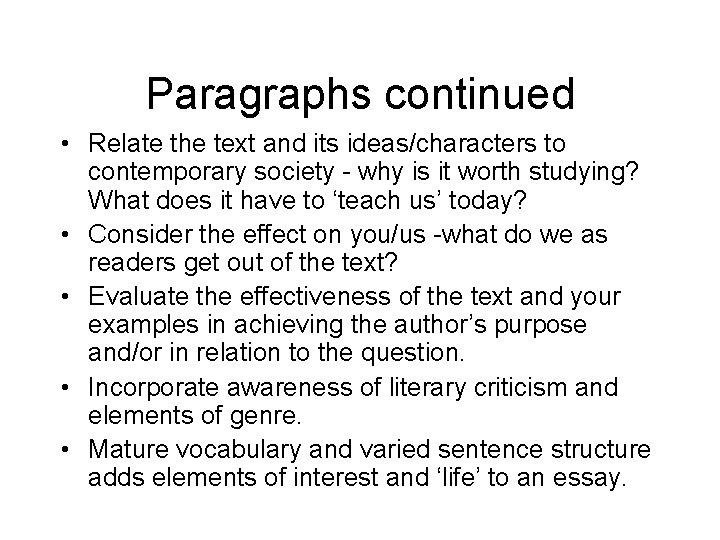 Paragraphs continued • Relate the text and its ideas/characters to contemporary society - why
