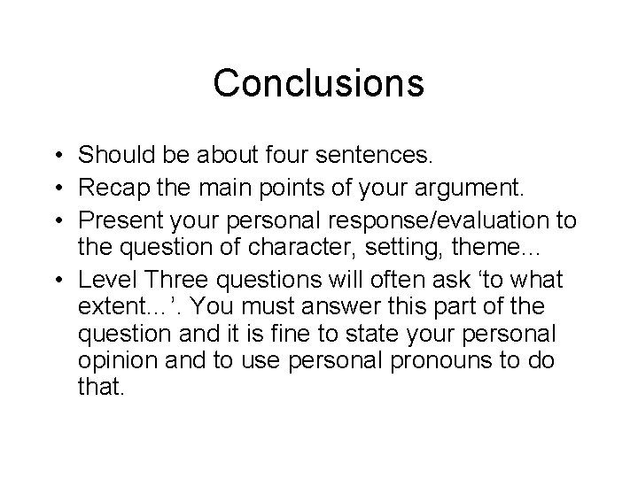Conclusions • Should be about four sentences. • Recap the main points of your