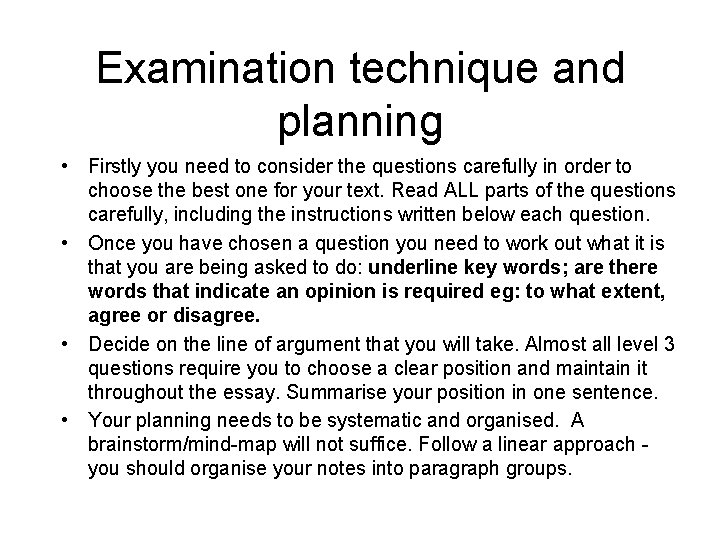 Examination technique and planning • Firstly you need to consider the questions carefully in
