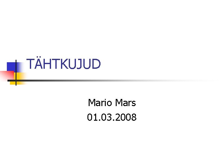 TÄHTKUJUD Mario Mars 01. 03. 2008 