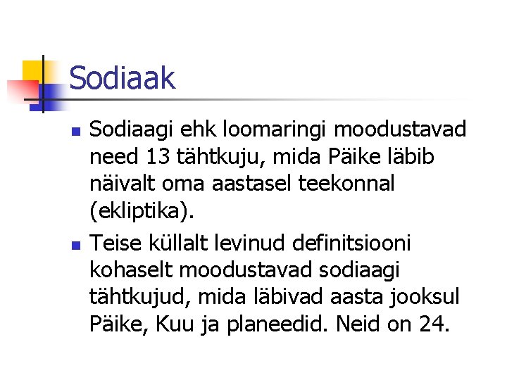 Sodiaak n n Sodiaagi ehk loomaringi moodustavad need 13 tähtkuju, mida Päike läbib näivalt