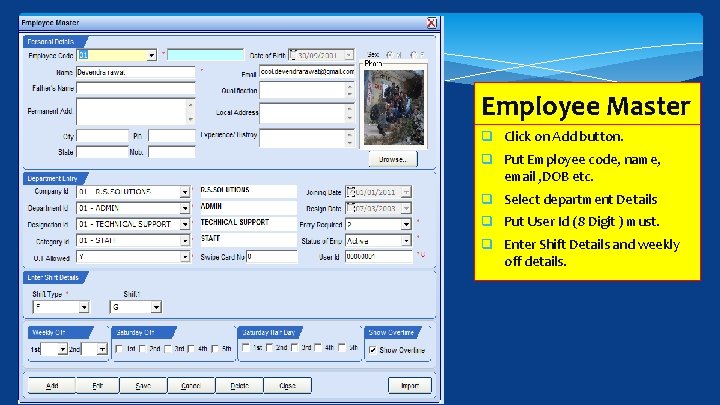 Employee Master q Click on Add button. q Put Employee code, name, email ,