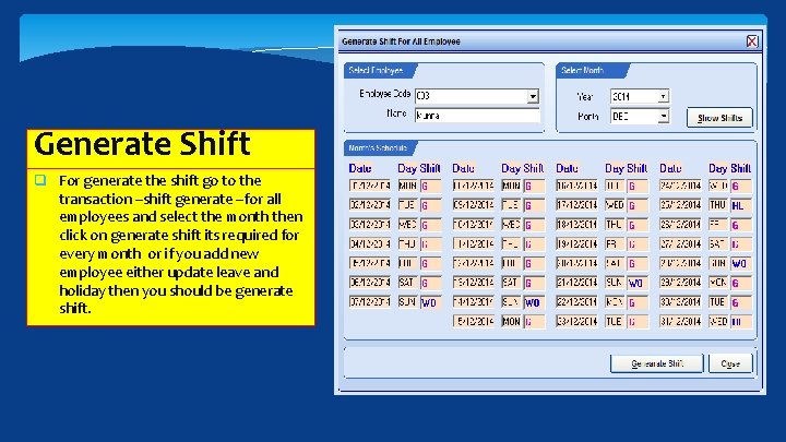 Generate Shift q For generate the shift go to the transaction –shift generate –for