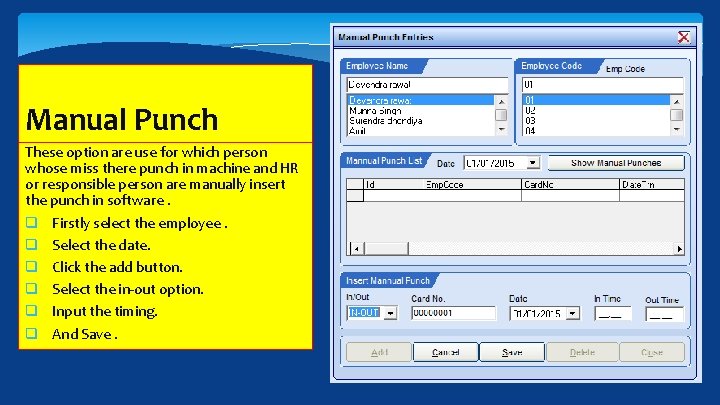 Manual Punch These option are use for which person whose miss there punch in