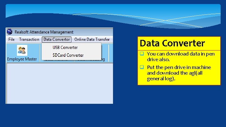 Data Converter q You can download data in pen drive also. q Put the