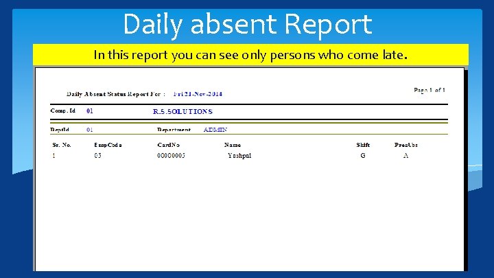 Daily absent Report In this report you can see only persons who come late.