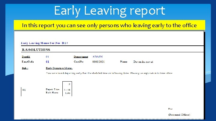 Early Leaving report In this report you can see only persons who leaving early