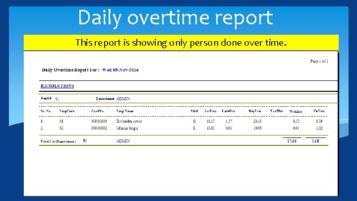 Daily overtime report This report is showing only person done over time. 
