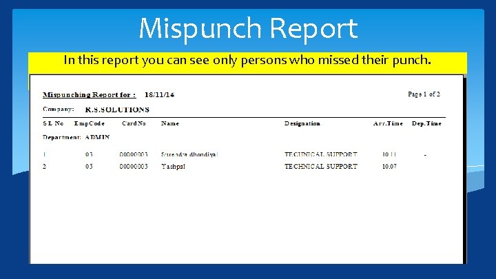Mispunch Report In this report you can see only persons who missed their punch.