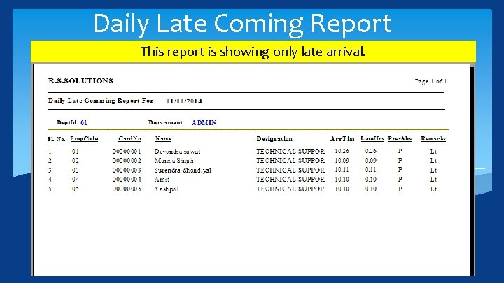 Daily Late Coming Report This report is showing only late arrival. 