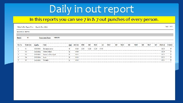 Daily in out report In this reports you can see 7 in & 7